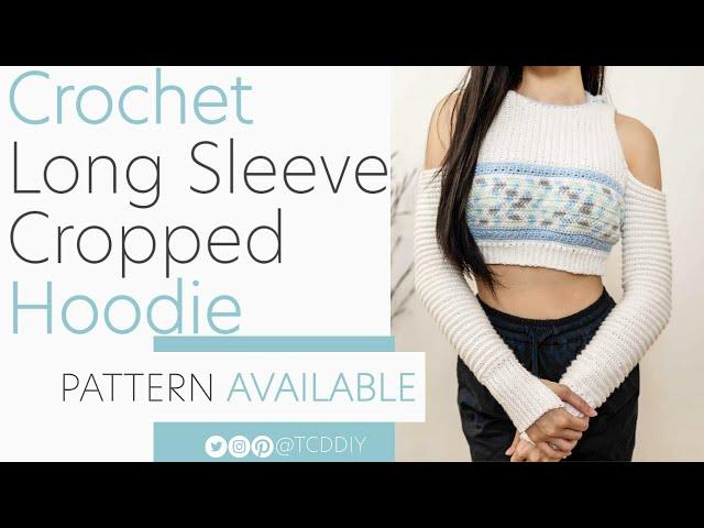 Crochet Long Sleeve Cropped Hoodie | Pattern & Tutorial DIY