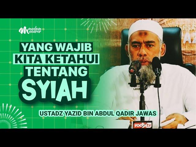 YANG WAJIB KITA KETAHUI TENTANG SYIAH - Ustadz Yazid bin Abdul Qadir Jawas