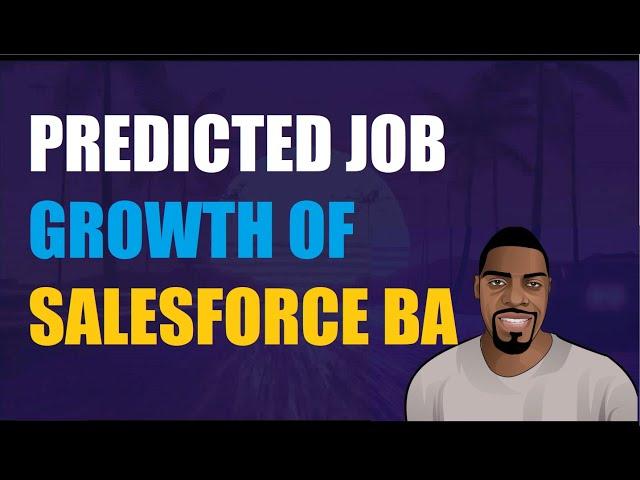 Predicted Job Growth of Salesforce Business Analysts | Ben Analyst