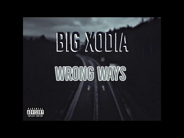 Big Xodia - Wrong Ways(Prod By Robert Tar)