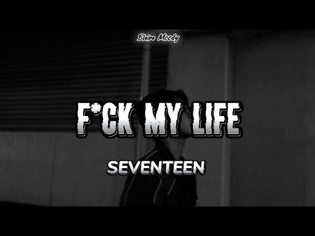 F*ck My Life - SEVENTEEN | Easy Lyrics (Romanized/English)