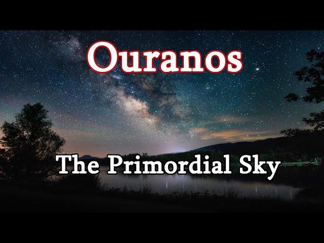 Ouranos: The Primordial Sky God  (Greek Mythology Explained