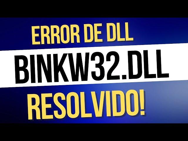 Error Binkw32.dll, resolvido!