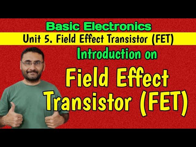 What is FET (Field Effect Transistor) BJT Vs FET (Basic Electronics)