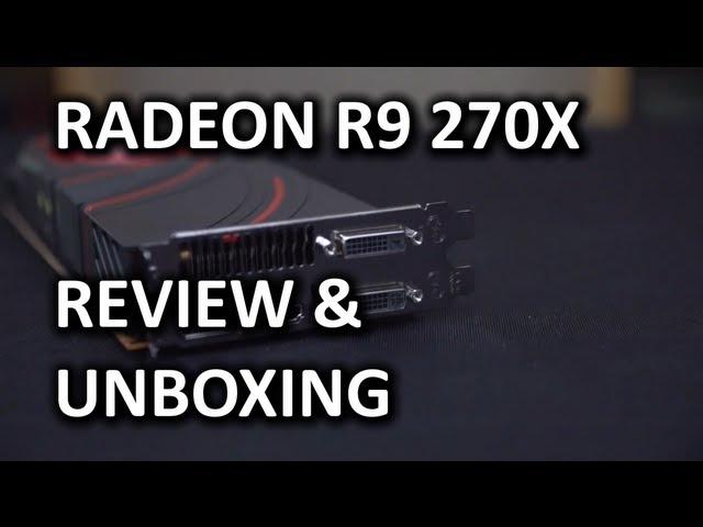 AMD Radeon R9 270X Unboxing & Review