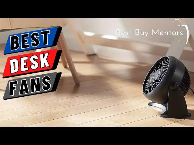 Best Desk Fans [2022-2023] - The Best Desk Fans for Staying Cool While You Work