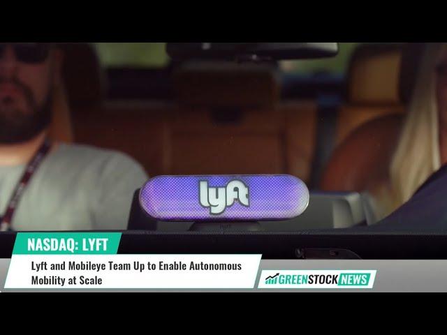 Lyft ($LYFT) and Mobileye ($MBLY) Team Up to Enable Autonomous Mobility at Scale