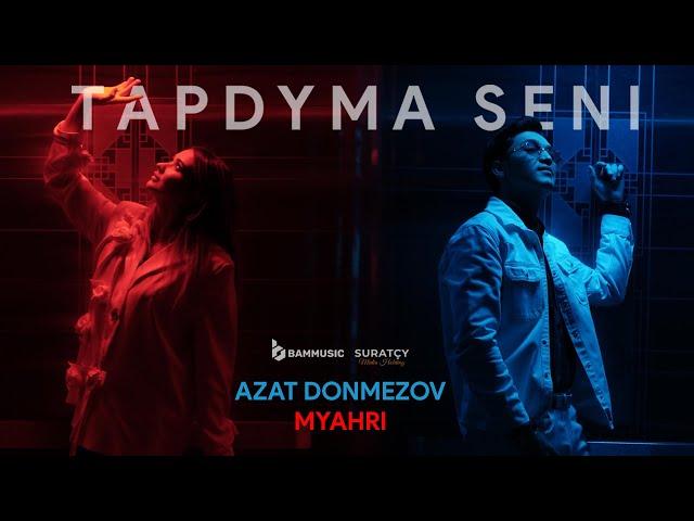 AZAT DÖNMEZOW & MYAHRI - TAPDYMA SENI (Official Video 2024)