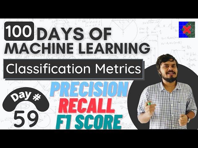 Precision, Recall and F1 Score | Classification Metrics Part 2