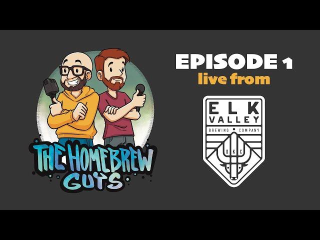The Homebrew Guys | Episode 1  (live from Elk Valley Brewing Co.)