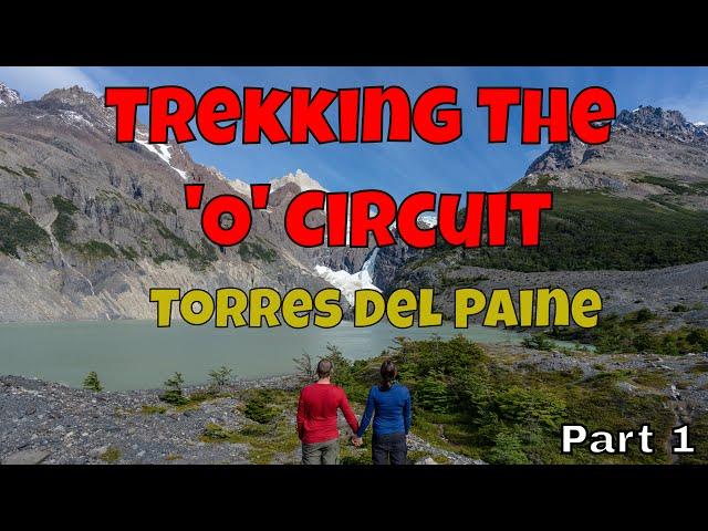 Trekking the O Circuit in TORRES DEL PAINE