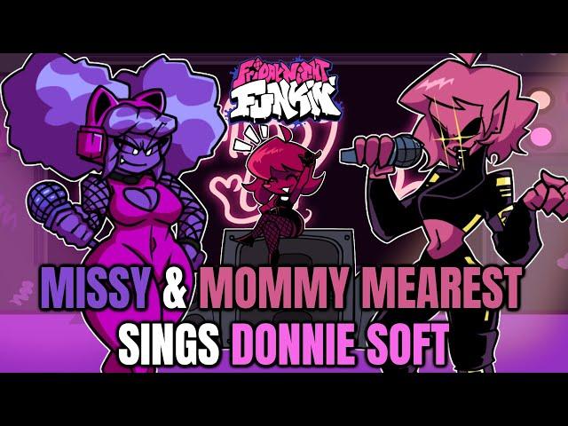 Friday Night Funkin' Minus Missy & Minus Mommy Mearest Sings Donnie Soft!