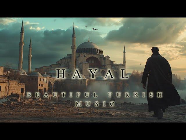 HAYAL | Beautiful Turkish Meditation Music | Ambient Middle Eastern Music | Deep Background Music