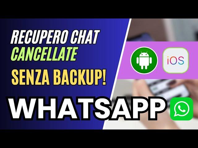 CHAT WHATSAPP CANCELLATE? Ecco COME RECUPERARLE (anche SENZA BACKUP)!