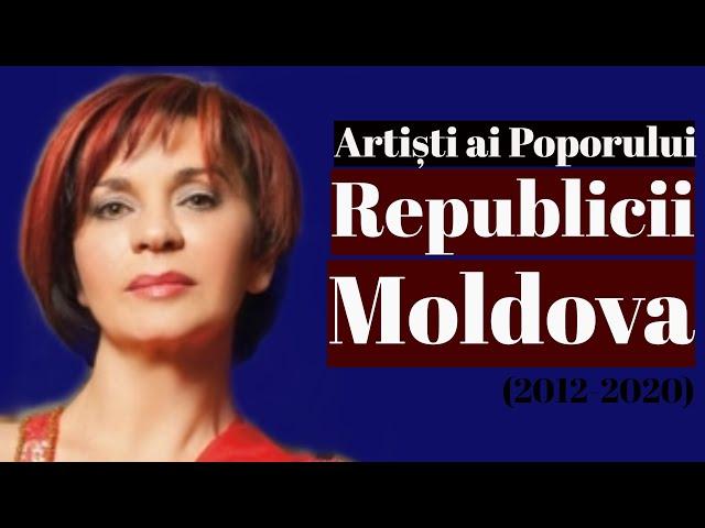 Artiști ai Poporului Republicii Moldova (2012-2020). Partea 3/3.