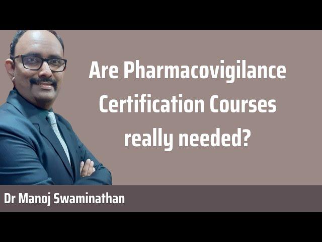 Certification course in Pharmacovigilance - Do you really need it?