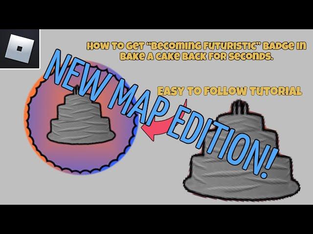 How to Get “Becoming Futuristic” badge in Make a Cake: Back for Seconds (NEW MAP EDITION)