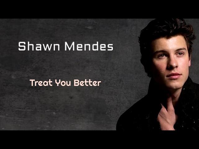 Treat You Better - Shawn Mendes (Lyrics)