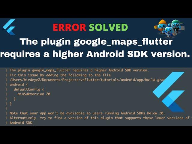 flutter error , Flutter Fix The plugin google maps flutter requires a higher Android SDK version