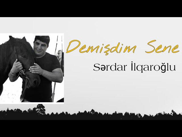 Demişdim sənə - Sərdar İlqaroğlu (Official Music)