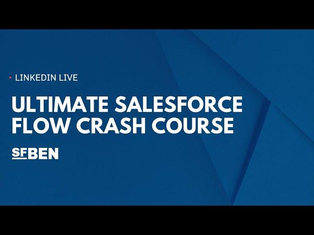 Ultimate Salesforce Flow Crash Course