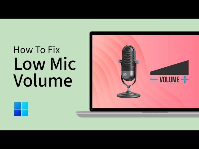 How To Fix Low Microphone Volume in Windows 11