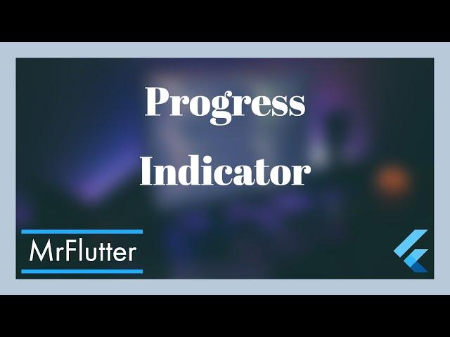 How to use progress indicator (progress bar) in Flutter - Flutter tutorials