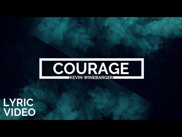 Kevin Winebarger | Courage [LYRIC VIDEO]