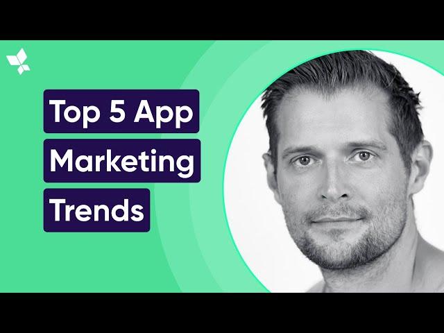 Top 5 App Marketing Trends of 2023 | What They Mean For 2024