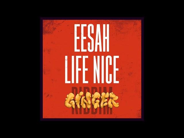 Eesah x Silly Walks - Life Nice (Ginger Riddim)