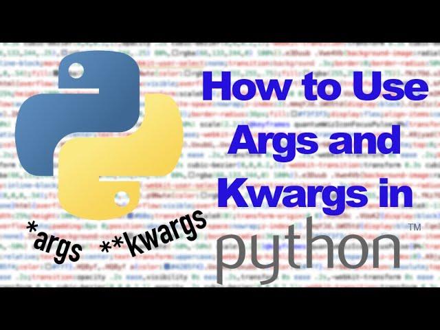 How to Use *Args and **Kwargs in Python