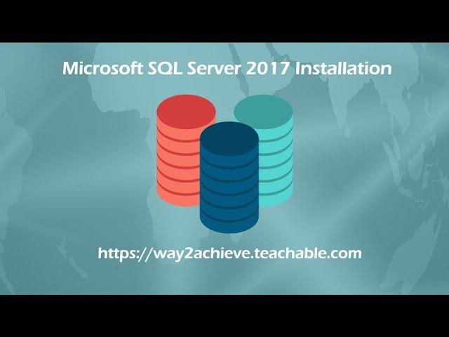 Microsoft SQL Server 2017 Installation - Step By Step Process To Install SQL Server