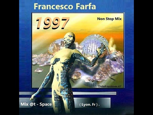 Francesco Farfa - Mix 1997 - 3 Platines - @t SPACE . Lyon. (Fr) - [ Did@rt - Archives-K7 ] .