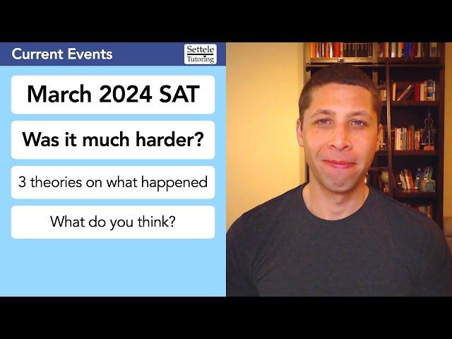 Was the March SAT® Harder than Usual? — 3 theories and advice for May/June