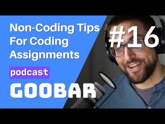 Non-Coding Tips for Coding Interview Projects // goobar #16 // software development podcast