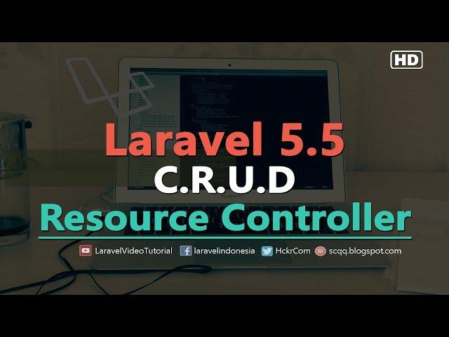 Laravel 5.5 CRUD Tutorial : Create, Read, Update, Delete Example with Resource Controller