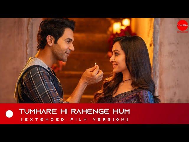 Tumhare Hi Rahenge Hum (Extended Film Version) - Stree 2 | 2K 60FPS YSM Version | Shraddha,Rajkummar