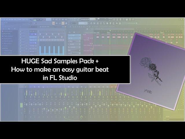 [FREE] SAD GUITARS SAMPLE PACK #1 | HOW TO MAKE GUITAR BEATS WITH SAMPLES IN FL STUDIO.