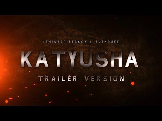 KATYUSHA | Epic Trailer Remake by Kamikaze Legacy feat. Avenduke | 5th Anniversary Special