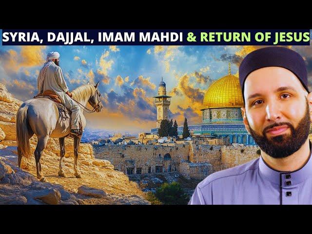 SYRIA, ARRIVAL OF IMAM MAHDI & DAJJAL & RETURN OF JESUS (PBUH)