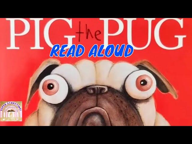 PIG THE PUG | READ ALOUD BOOKS | KIDS BOOKS | BEDTIME STORIES | STORYTIME