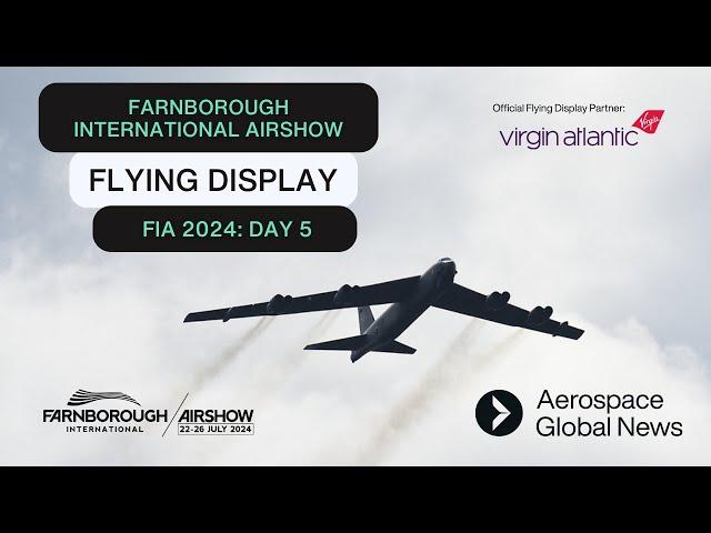 Farnborough International Airshow 2024: Flying Display Live Stream - Day 5