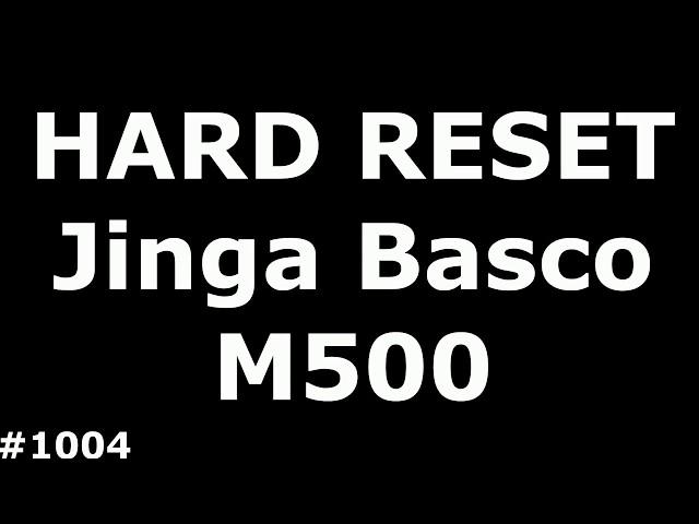 Resetting the Jinga Basco M500 (Hard Reset Jinga Basco M500)