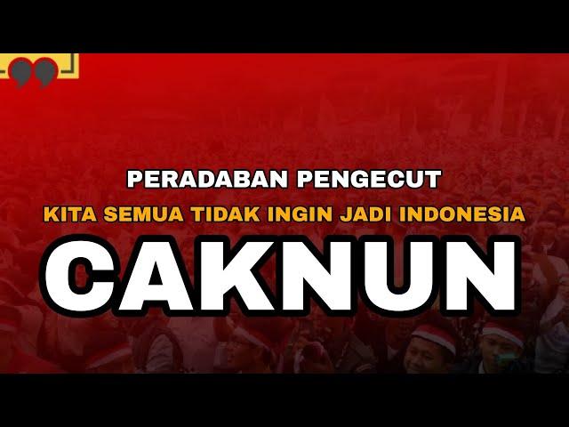 CAKNUN TERBARU | PERADAPAN KITA TIDAK MAU JADI BANGSA INDONESIA ‼️