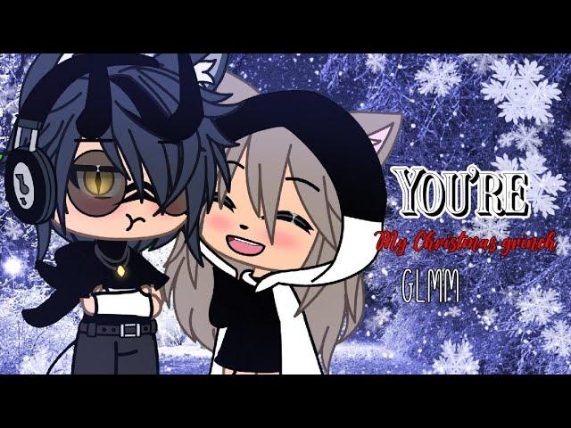 ️| Your my Christmas grinch  | GLMM ️‍ |  GACHA LIFE LOVE STORY ️ | Enjoy  |