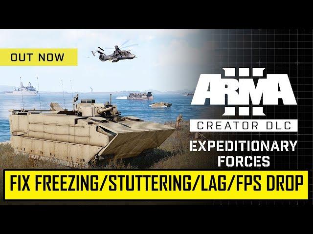 Fix Arma 3 Creator DLC: Expeditionary Forces Stuttering, Freezing, Lagging or FPS Drop On PC