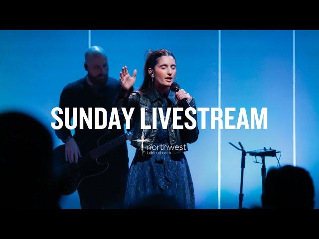 Sunday Livestream | Northwest Bible Church | 11.17.2024