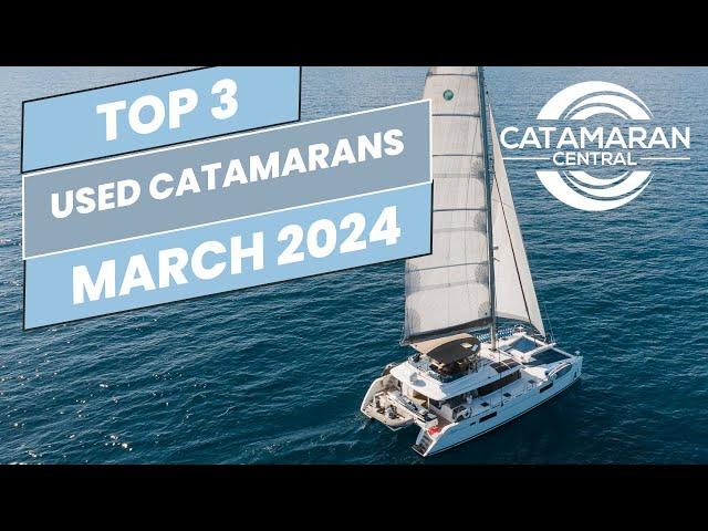 Top 3 Used Catamarans For Sale - March 2024