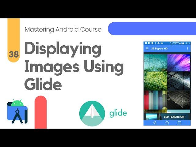 Displaying Images Using Glide Library - Mastering Android Course #38