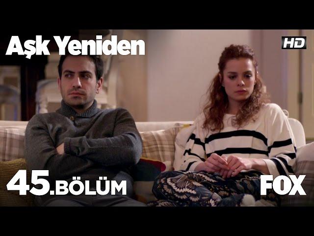 Aşk Yeniden 45. Bölüm